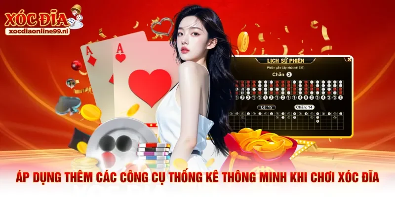 Áp dụng thêm các công cụ thống kê thông minh khi chơi xóc đĩa