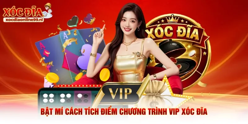 Bật mí cách tích điểm chương trình VIP xóc đĩa