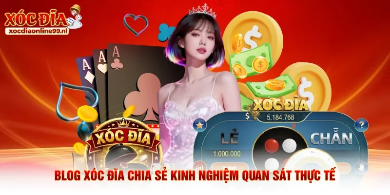 Blog xóc đĩa chia sẻ kinh nghiệm quan sát thực tế