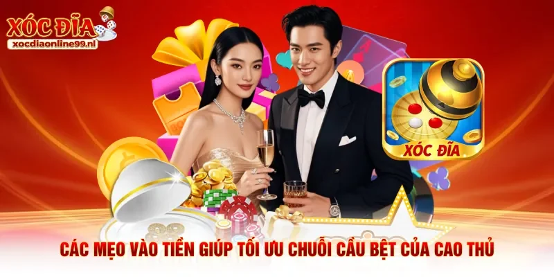 Các mẹo vào tiền giúp tối ưu chuỗi cầu bệt của cao thủ