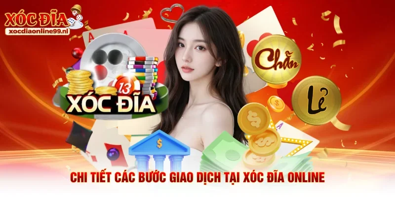 Chi tiết các bước giao dịch tại Xóc đĩa online