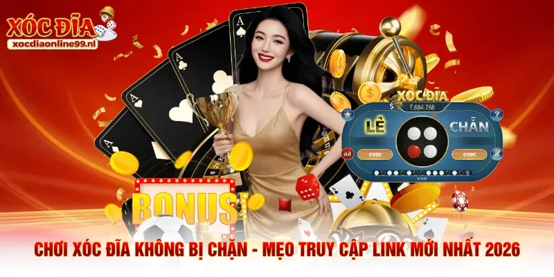 Chơi xóc đĩa không bị chặn