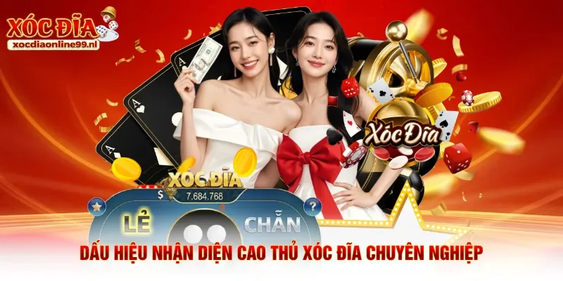 Dấu hiệu nhận diện cao thủ xóc đĩa chuyên nghiệp 