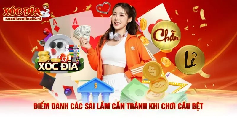 Điểm danh các sai lầm cần tránh khi chơi cầu bệt