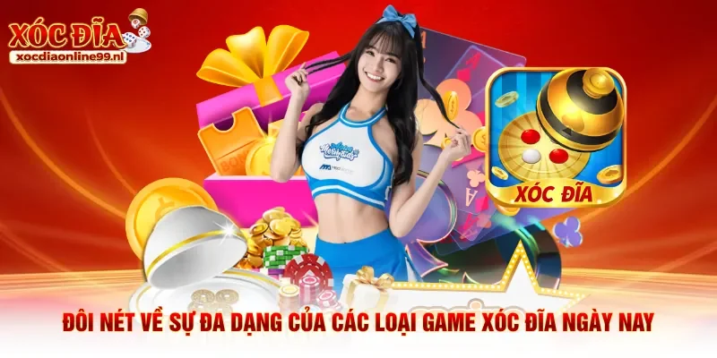 Đôi nét về sự đa dạng của các loại game xóc đĩa ngày nay