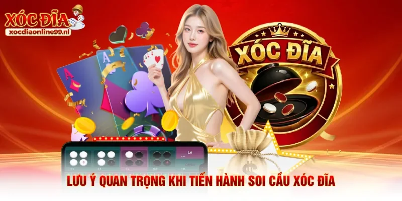 Lưu ý quan trọng khi tiến hành soi cầu xóc đĩa