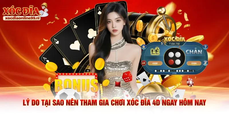 Lý do tại sao nên tham gia chơi xóc đĩa 4D ngay hôm nay