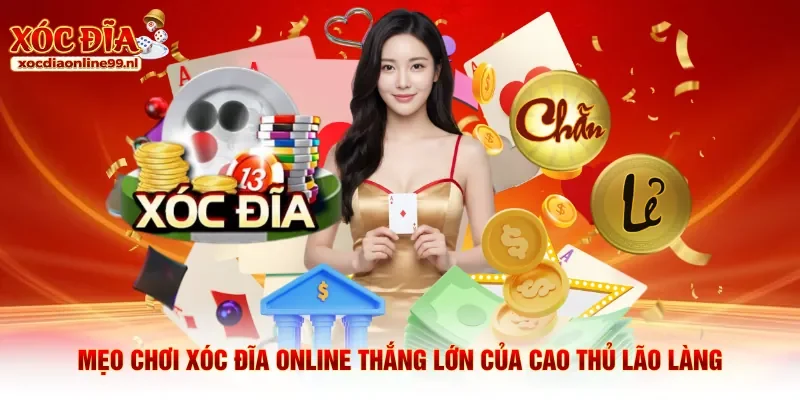 Mẹo chơi xóc đĩa online thắng lớn của cao thủ lão làng