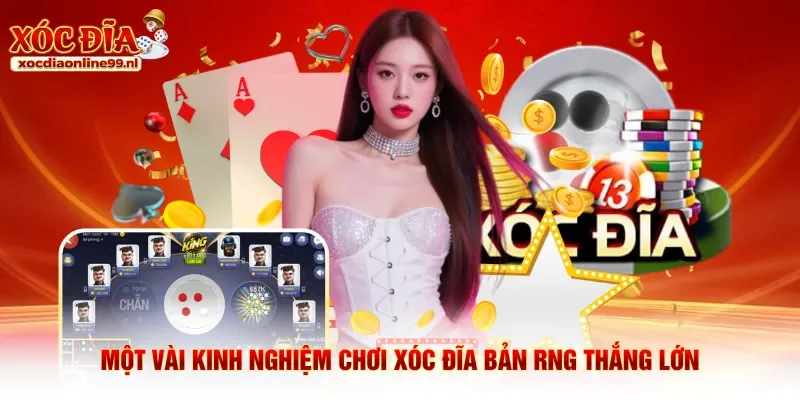 Một vài kinh nghiệm chơi xóc đĩa bản RNG thắng lớn
