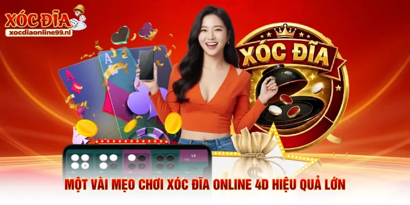 Một vài mẹo chơi xóc đĩa online 4D hiệu quả lớn