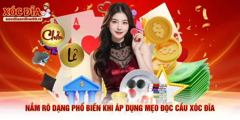 Nắm rõ dạng phổ biến khi áp dụng mẹo đọc cầu xóc đĩa