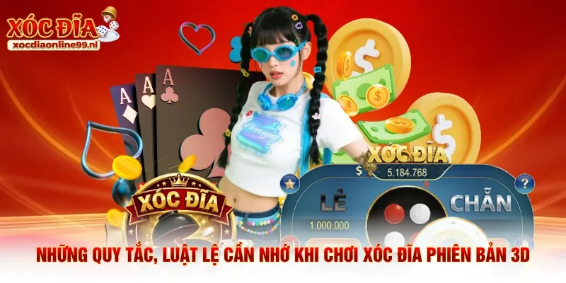 Những quy tắc, luật lệ cần nhớ khi chơi xóc đĩa phiên bản 3D
