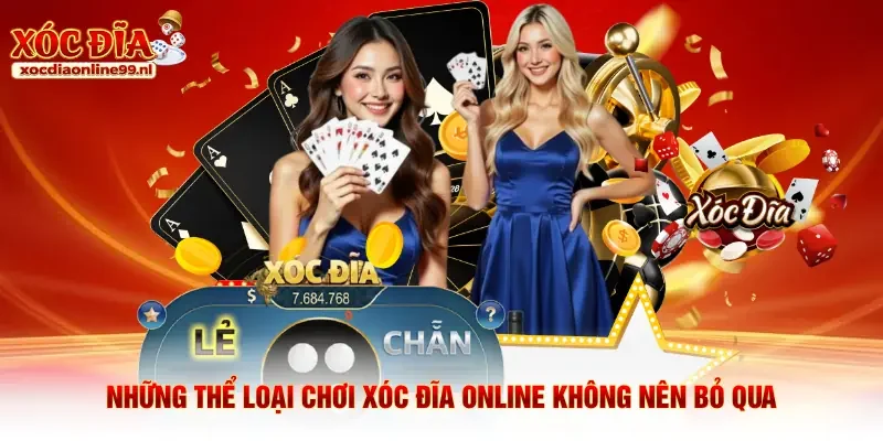 Những thể loại chơi xóc đĩa online không nên bỏ qua