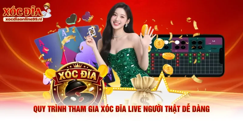 Quy trình tham gia xóc đĩa live người thật dễ dàng