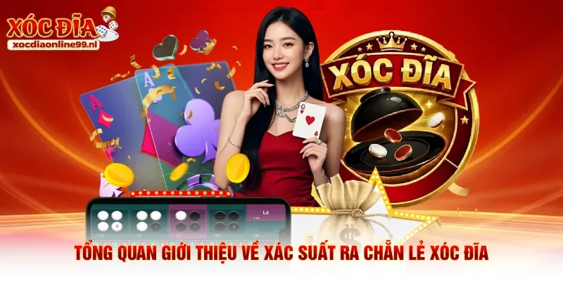 Tổng quan giới thiệu về xác suất ra chẵn lẻ xóc đĩa
