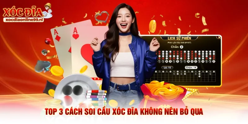 Top 3 cách soi cầu xóc đĩa không nên bỏ qua