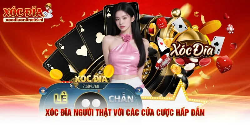 Xóc đĩa người thật với các cửa cược hấp dẫn